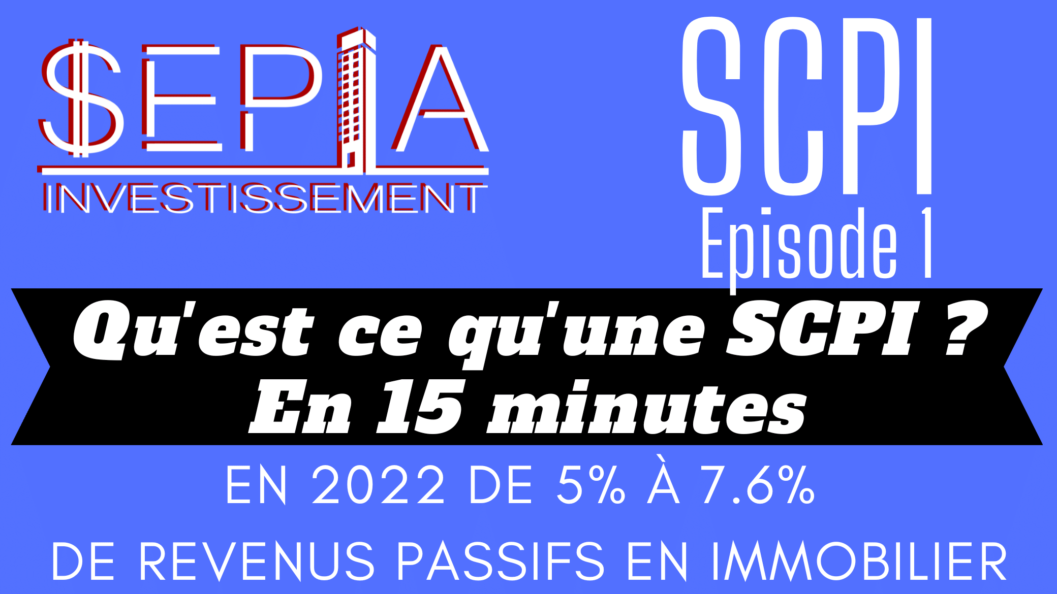 SCPI episode 1 - Qu'est ce qu'une SCPI