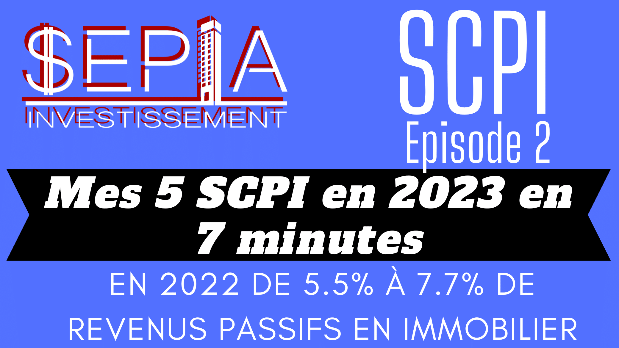 SCPI episode 2 - Mes 5 SCPI 2023